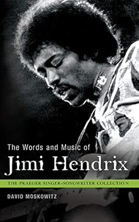 The Words and Music of Jimi Hendrix (The Praeger Singer-Songwriter Collection)