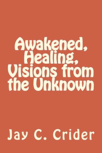Awakened, Healing, Visions from the Unknown