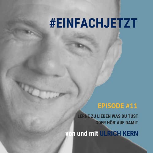 #11 Lerne zu lieben was Du tust