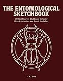 The Entomological Sketchbook: 100 Field Journal Challenges to Master...