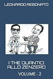 I THE QUANTICI ALLO ZENZERO – VOLUME 2