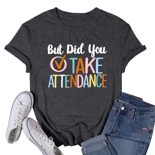 Teacher Shirts for Women Weird Teachers Build Character Tshirt Teach Teaching But Did You Take Attendance Tee Tops