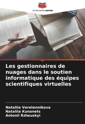 livre Les gestionnaires de nuages dans le soutien informatique des équipes scientifiques virtuelles