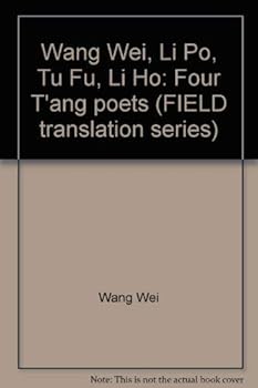 Hardcover Wang Wei, Li Po, Tu Fu, Li Ho: Four T'ang poets (FIELD translation series) Book
