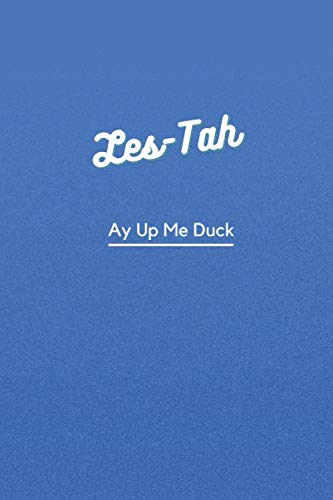 Les-Tah Ay Up Me Duck: Notebook 6X9" 120 Pages Leicester City Lined