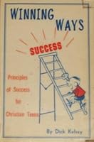 Winning ways: Basic principles of success for Christian teens B00071FEG2 Book Cover