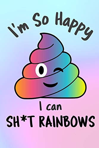 I'm So Happy I Can Sh*t Rainbows: Start your day with a quick dose of gratitude