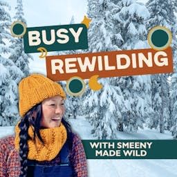 Busy Rewilding with Smeeny Made Wild | For the creatives and small business owners staying wild in a world that&rsquo;s tryin