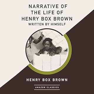 Narrative of the Life of Henry Box Brown, Written by Himself (AmazonClassics Edition) Audiolibro Por Henry Box Brown arte de 
