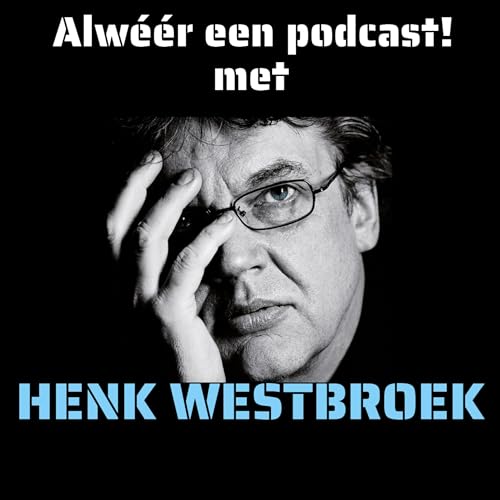 Alweer een Podcast Podcast Por Henk Westbroek en Jelmer Gussinklo arte de portada