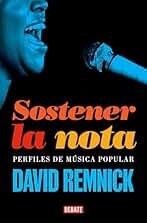 Sostener la nota: Perfiles de música popular (Crónica y Periodismo)