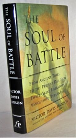 The Soul of Battle: From Ancient Times to the Present Day, Three Great Liberators Vanquished Tyranny