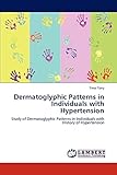 Dermatoglyphic Patterns in Individuals with Hypertension: Study of Dermatoglyphic Patterns in Individuals with History of Hypertension