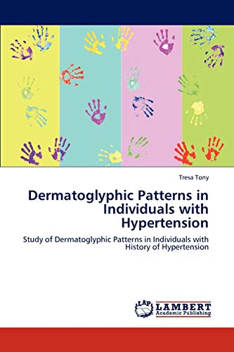 Dermatoglyphic Patterns in Individuals with Hypertension: Study of Dermatoglyphic Patterns in Individuals with History of Hypertension
