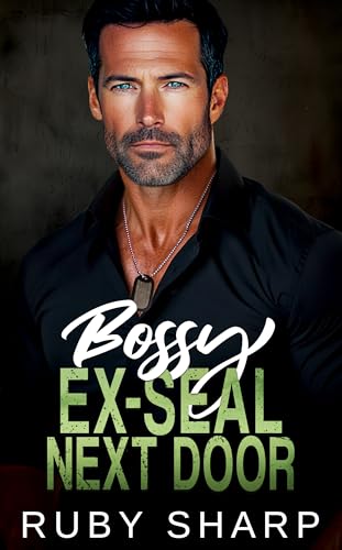 Bossy Ex-SEAL Next Door: A Single Dad, Age Gap Romance (Ex-SEAL Daddies Book 3)