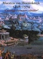 Maerten Van Heemskerck, 1489-1574: Constigh Vermaert Schilder 906707473X Book Cover