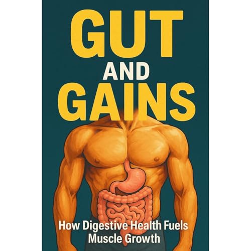 Gut and Gains: How Digestive Health Fuels Muscle Growth by Southerland Publishing episode artwork