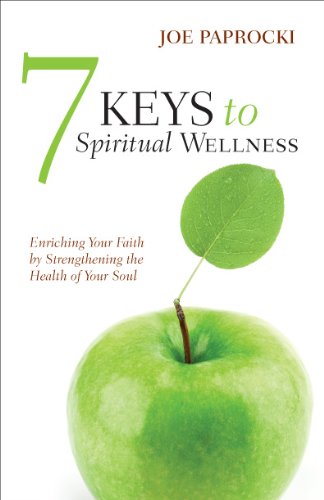 7 Keys to Spiritual Wellness: Enriching Your Faith by Strengthening