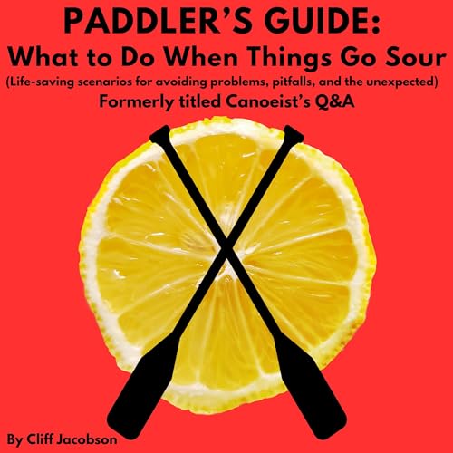 Paddler's Guide: What to Do When Things Go Sour by Cliff Jacobson episode artwork