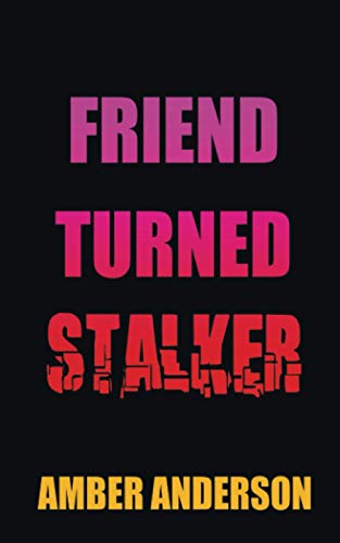 Friend Turned Stalker B08KGT7F64 Book Cover