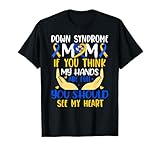 Think My Hands Are Full Down Syndrome Awareness Mom T-Shirt