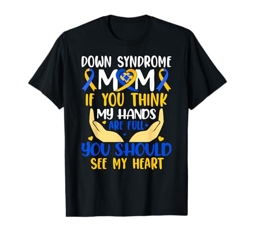 Think My Hands Are Full Down Syndrome Awareness Mom T-Shirt