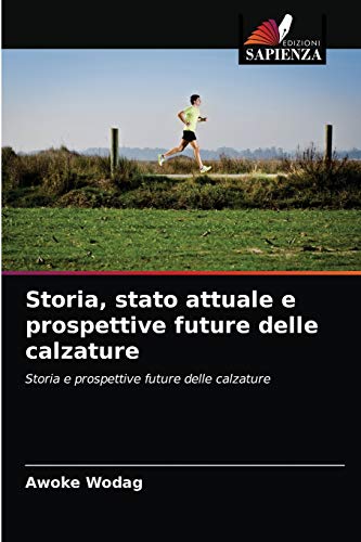 Storia, stato attuale e prospettive future delle calzature: Storia e prospettive future delle calzature