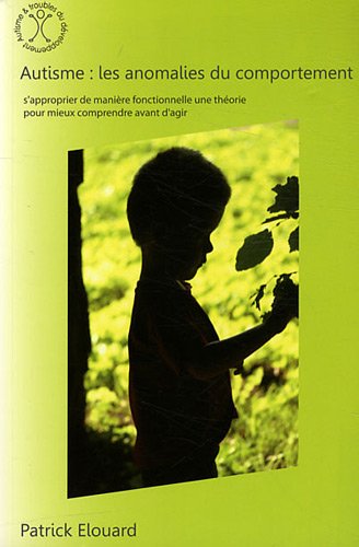 Télécharger Autisme : les anomalies du comportement. S'approprier de manière fonctionnelle une théorie pour mi Francais PDF