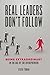 Real Leaders Don't Follow: Being Extraordinary in the Age of the Entrepreneur
