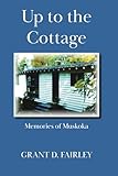 Up to the Cottage: Memories of Muskoka