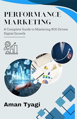 Buy Performance Marketing: A Complete Guide to Mastering ROI-Driven ...