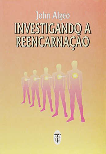 Investigando A Reencarnação - Algeo, John