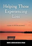 Helping Those Experiencing Loss: A Guide to Grieving Resources