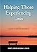 Helping Those Experiencing Loss: A Guide to Grieving Resources