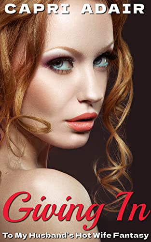 Giving in to My Husband's Hot Wife Fantasy - Kindle edition by Adair, Capri. Literature