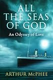All the Seas of God: An Odyssey of Love