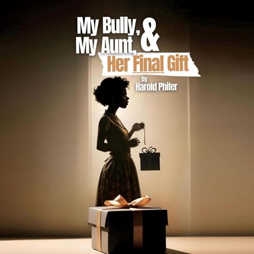 My Bully, My Aunt, &amp;amp; Her Final Gift - Harold Phifer episode artwork