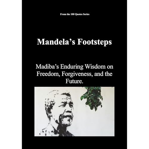 Mandela&amp;rsquo;s Footsteps : Spencer 100 Quotes Series episode artwork