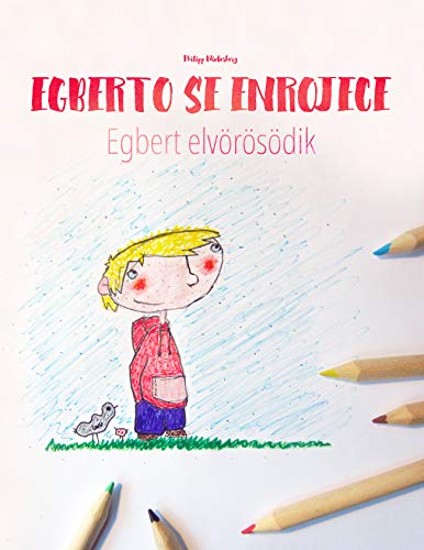 Egberto se enrojece/Egbert elvörösödik: Libro infantil ilustrado español-húngaro (Edición bili Egberto se enrojece/Egbert elvörösödik: Libro infantil ilustrado español-húngaro (Edición bili