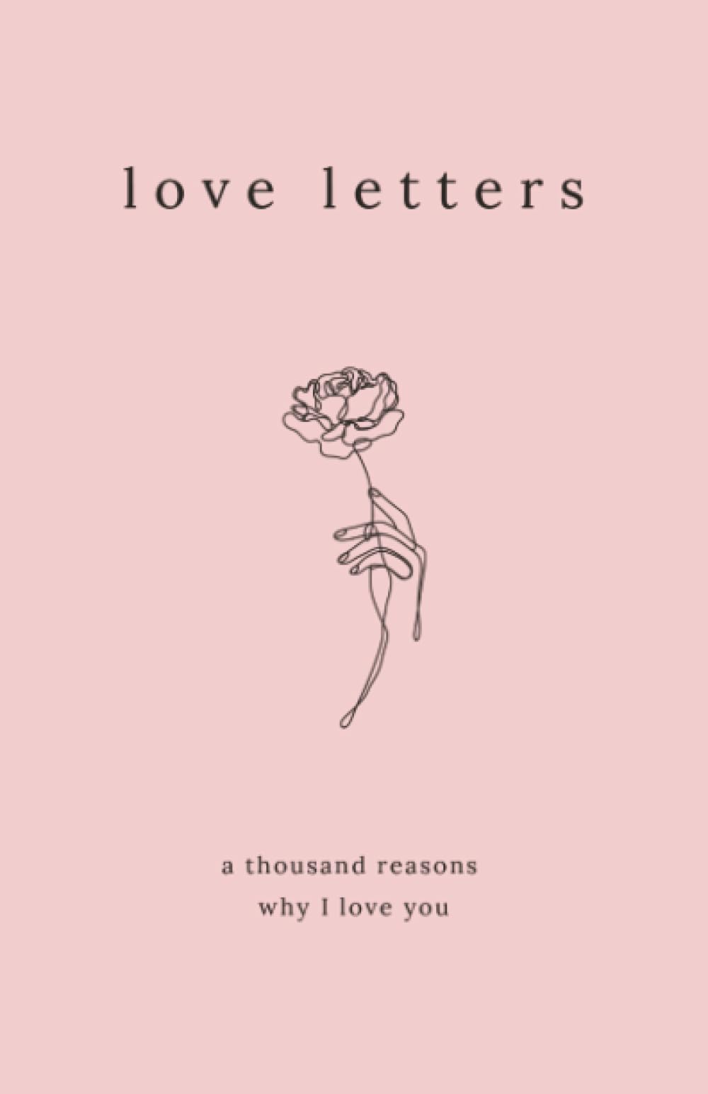 Love Letters: A Thousand Reasons Why I Love You