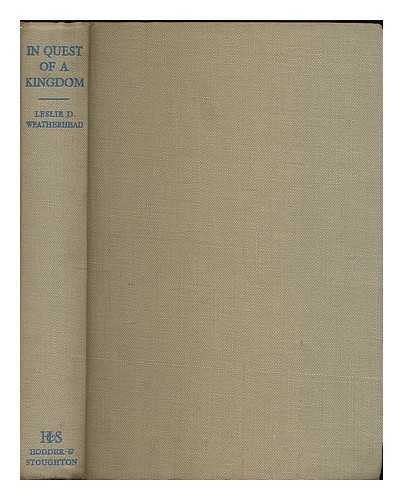 In quest of a kingdom / by Leslie D. Weatherhead B00B0K79L2 Book Cover