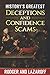 History's Greatest Deceptions and Confidence scams