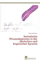 Somatische Phraseologismen in der deutschen und kirgisischen Sprache 3838139062 Book Cover