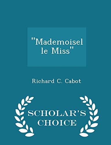 Mademoiselle Miss - Scholar's Choice Edition 1295964856 Book Cover