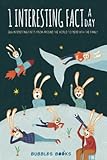  1 Interesting fact a day: 366 interesting facts from around the world to read with the family  A book for kids 8-12 who want to learn something new and surprising about the world every day
