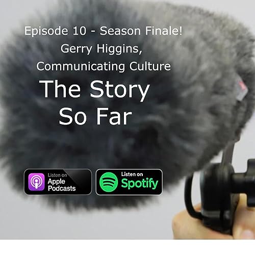 The Story So Far EP10 Gerry Higgins - Season Finale!
