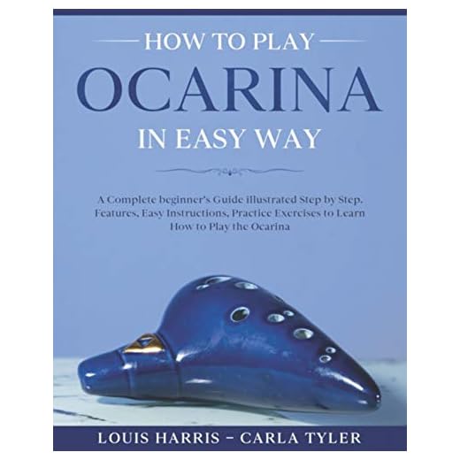 How to Play Ocarina in Easy Way: Learn How to Play Ocarina in Easy Way by this Complete beginner’s Illustrated Guide!Basics, Features, Easy Instructions