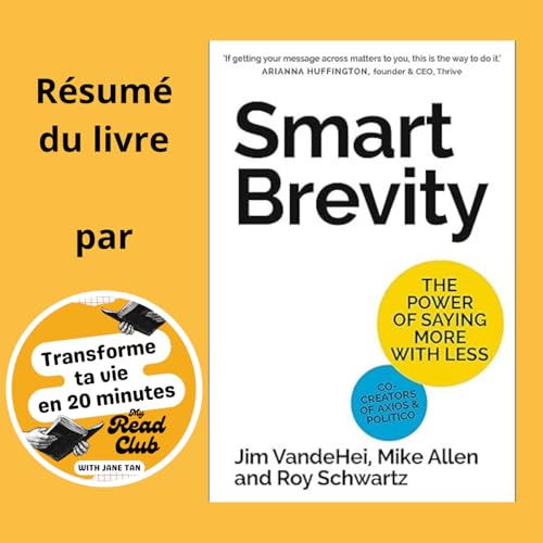 41. Gagner en influence : le syst&egrave;me Smart Brevity pour les leaders qui montent