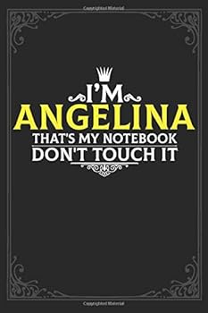 I'm Angelina That's My Notebook Don't Touch It : Lined Notebook / Journal Gift, 121 Pages Soft Cover, Matte Finish / Best Gift for Angelina