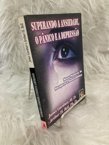 Superando a Ansiedade, o Pânico e a Depressão